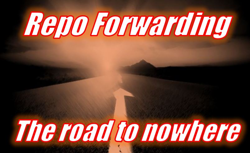 Repo Forwarding – the road to nowhere
