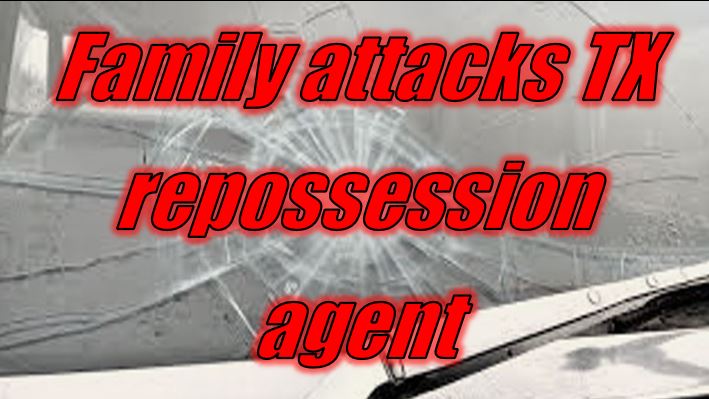 Family attacks TX repossession agent