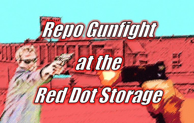 Repo gunfight at the Red Dot Storage