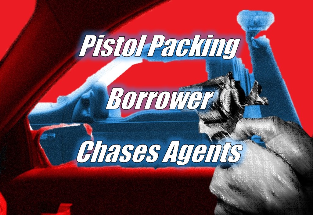 Pistol Packing Borrower Chases Repossession Agents