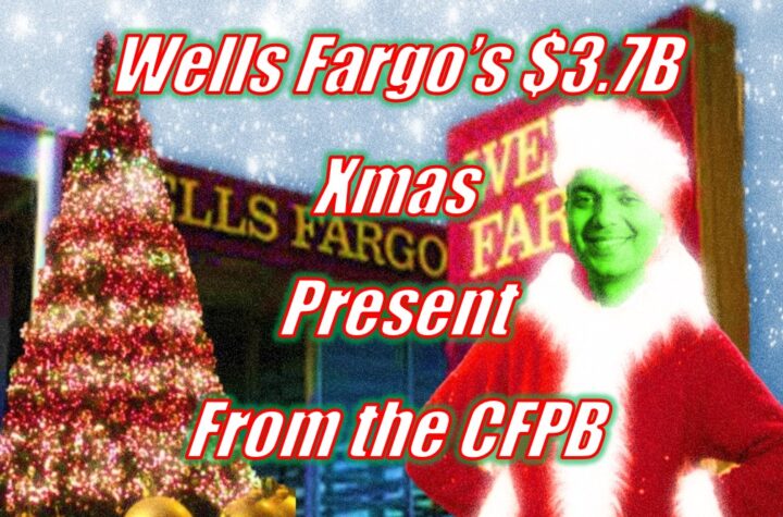 Wells Fargo’s $3.7B Xmas Present from the CFPB
