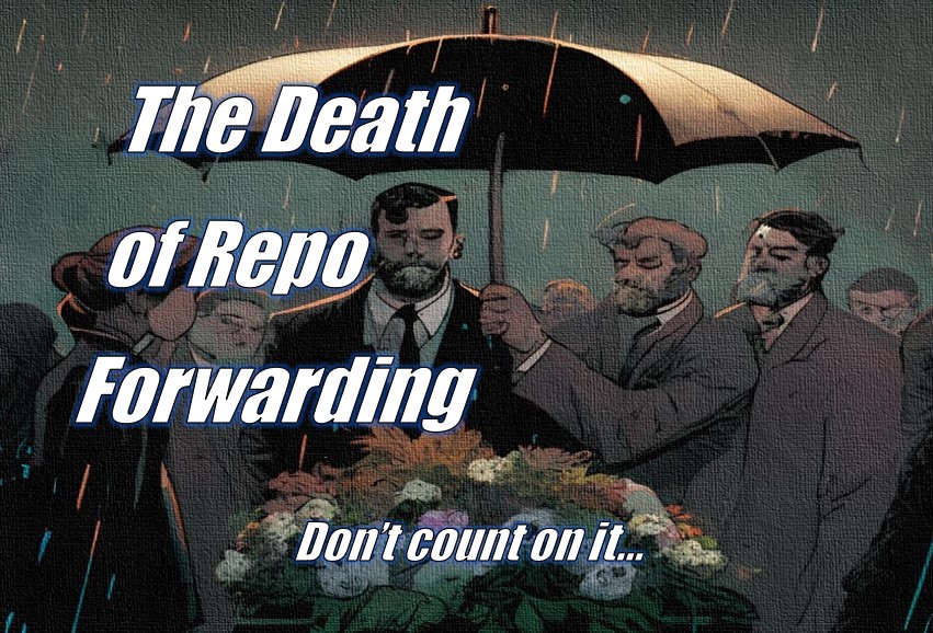 The Death of Repo Forwarding?
