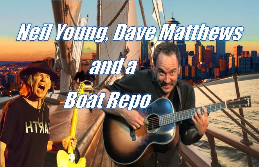 Neil Young, Dave Matthews and a Boat Repo
