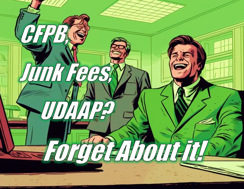 CFPB, Junk Fees, UDAAP, Who Cares?