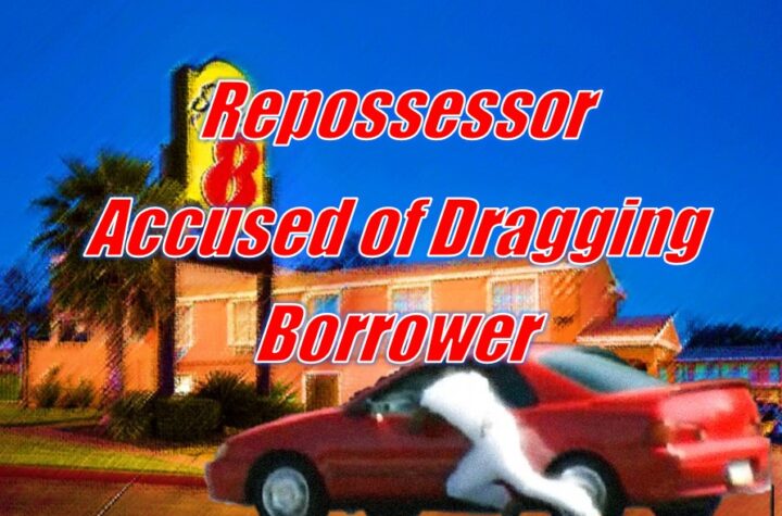 Repossessor Arrested – Accused of Dragging Borrower