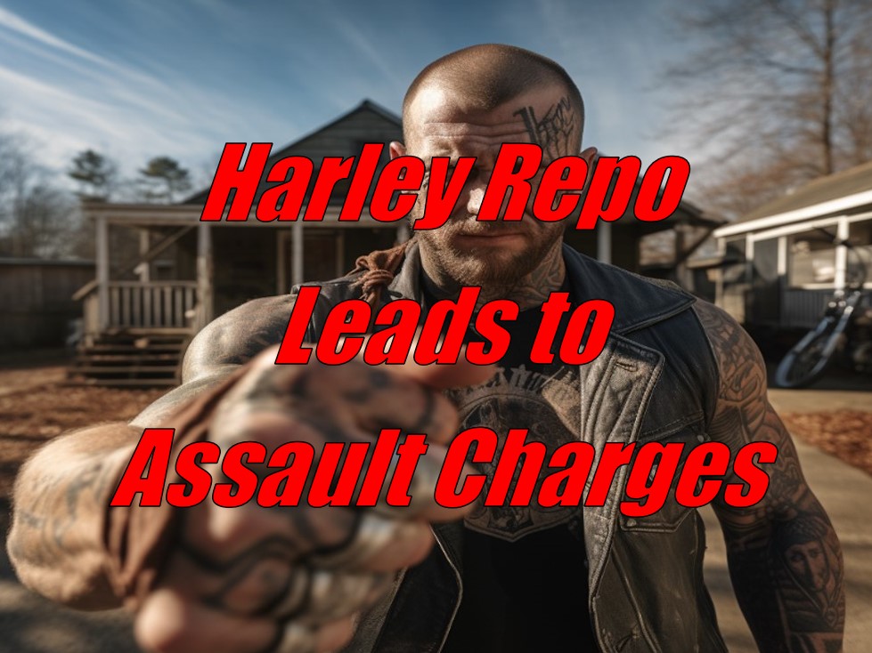 Harley Davidson Repo Leads to Assault Charges