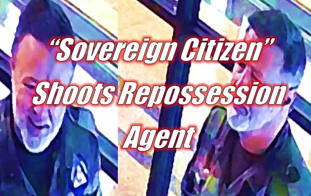 “Sovereign Citizen” Shoots Repossession Agent