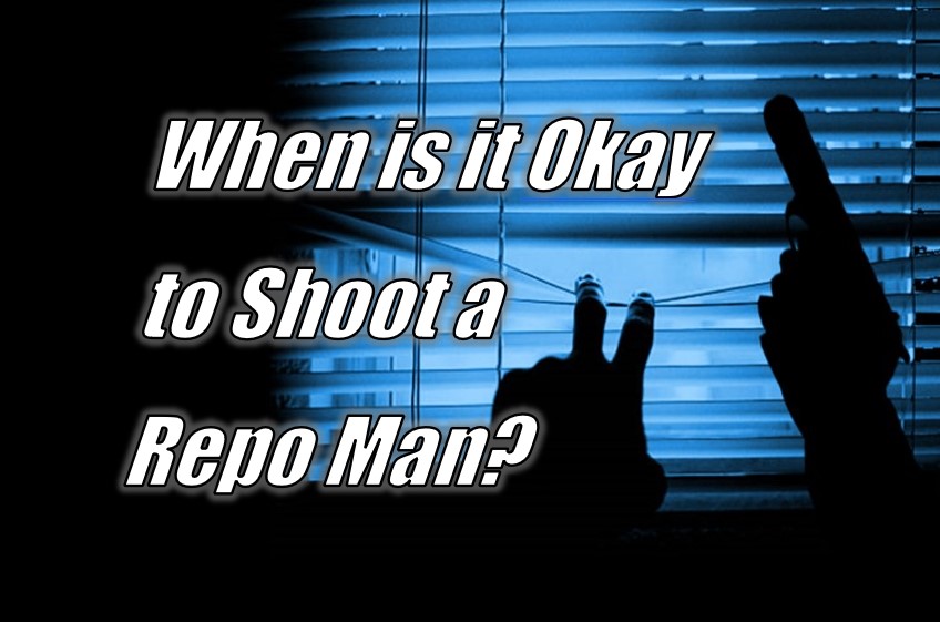 When is it Okay to Shoot a Repo Man?