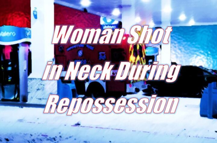 Woman Shot in Neck During Repossession