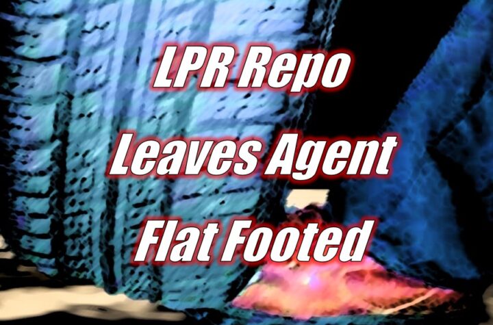 LPR Repo Leaves Agent Flat Footed