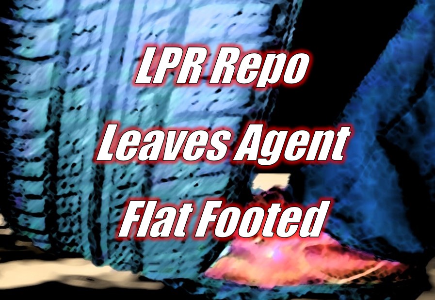 LPR Repo Leaves Agent Flat Footed