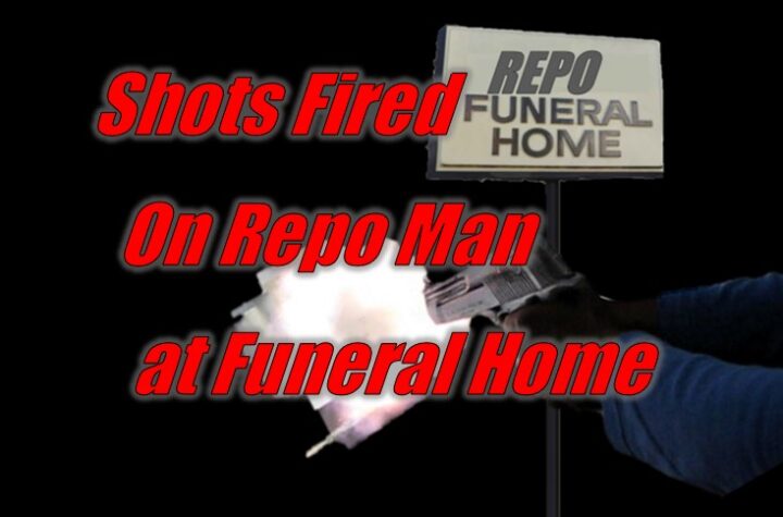 Shots Fired on Repo Man at Funeral Home