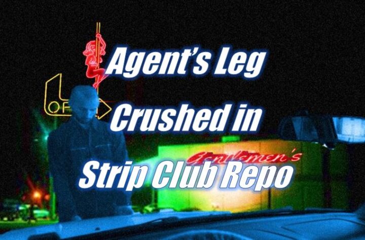 Agent’s Leg Crushed in Strip Club Repossession