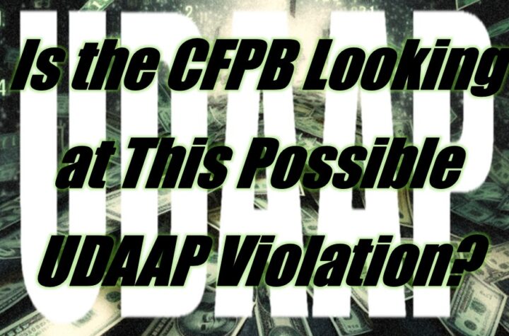 Is the CFPB Looking at This Possible UDAAP Violation?