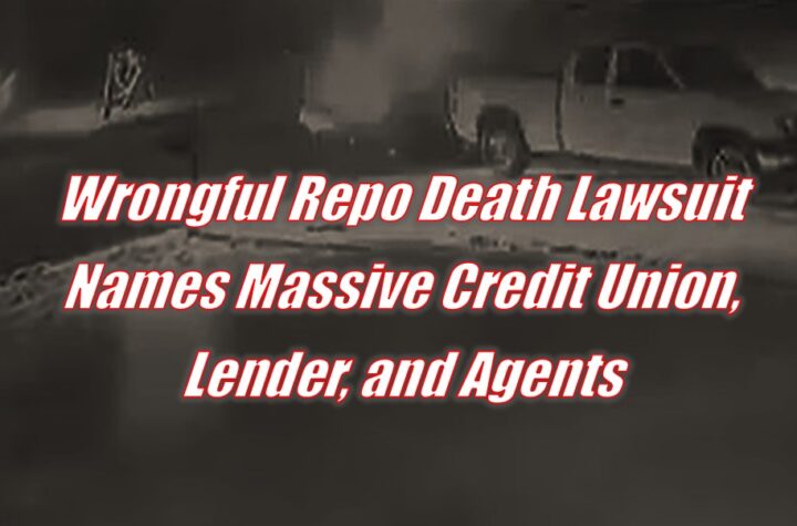 Wrongful Repossession Death Lawsuit Names Massive Credit Union Lender and Agents