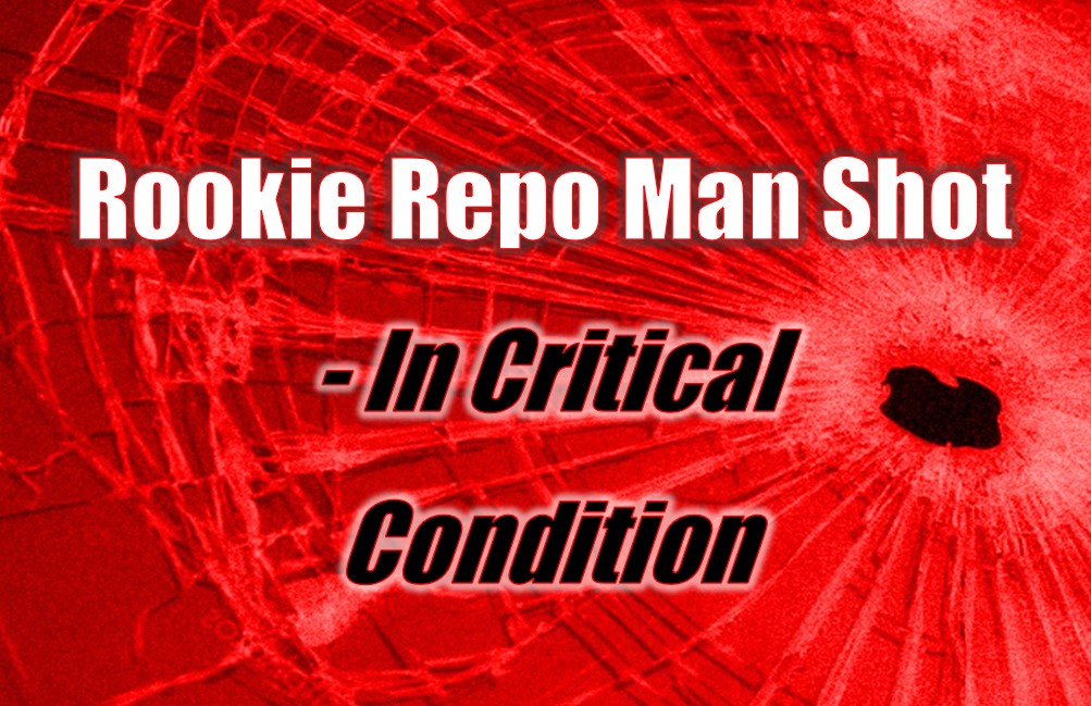 Rookie Repo Man Shot and in Critical Condition