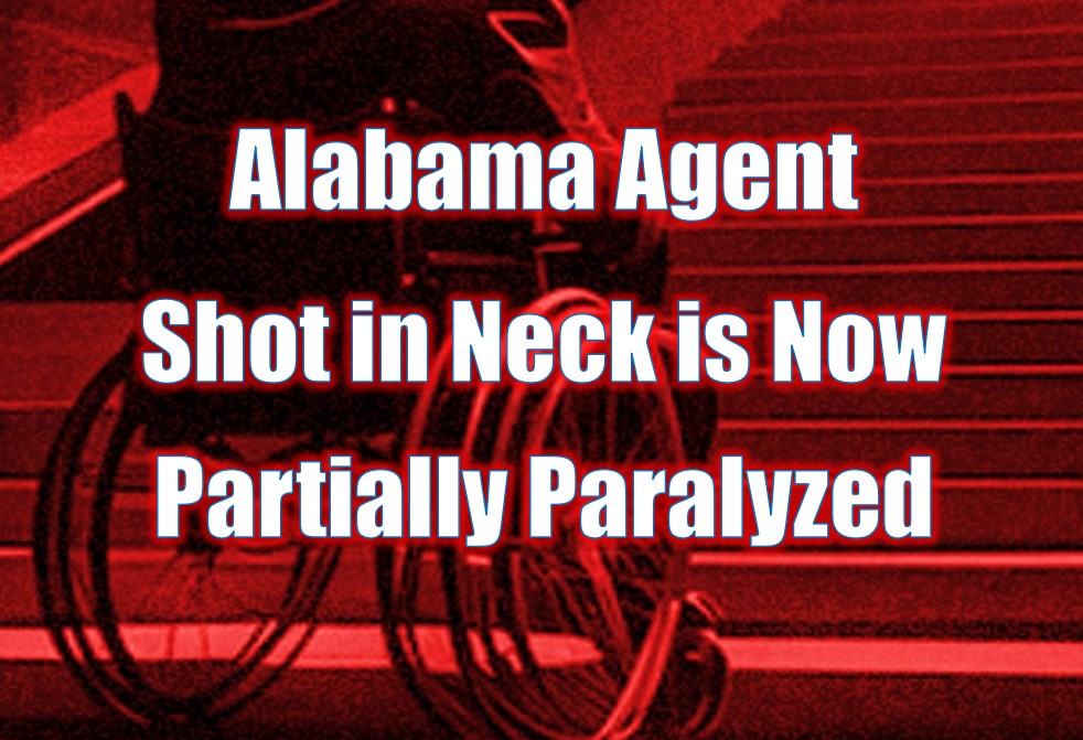 Alabama Agent Shot in Neck Now Partially Paralyzed