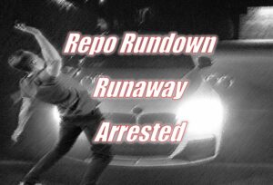Repo Rundown Runaway Arrested