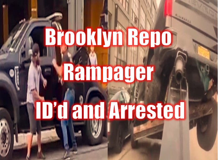 Brooklyn Repo Rampager ID’d and Arrested