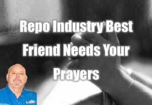 Repo Industry Best Friend Needs Your Prayers