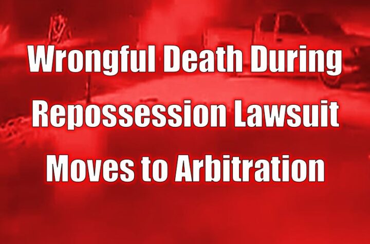 Wrongful Death During Repossession Lawsuit Moves to Arbitration