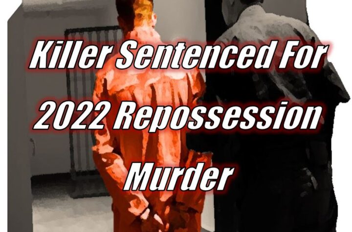 Killer Finally Sentenced For 2022 Repossession Murder