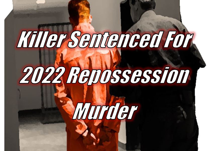 Killer Finally Sentenced For 2022 Repossession Murder