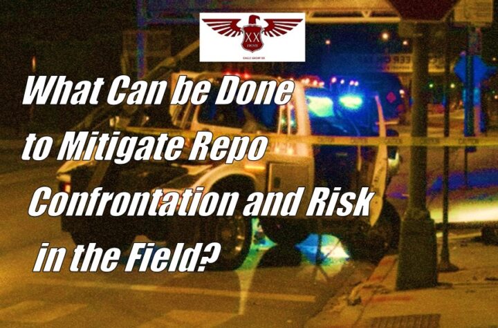 What Can be Done to Mitigate Repo Confrontation and Risk in the Field?