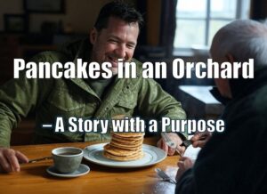 Pancakes in an Orchard – A Story with a Purpose