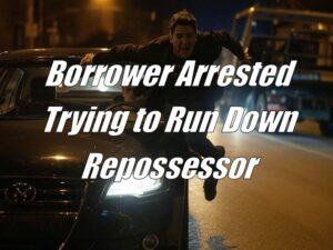 SC Borrower Arrested for Trying to Run Down Repossessor