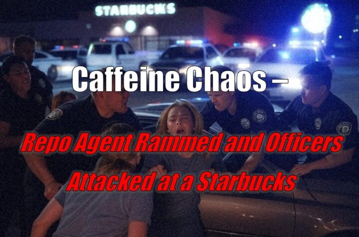 Caffeine Chaos – Repo Agent Rammed and Officers Attacked at a Starbucks