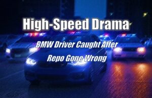 High-Speed Drama: BMW Driver Caught After Repo Gone Wrong