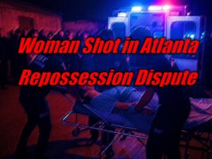 Woman Shot in Atlanta Repossession Dispute