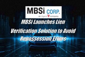 MBSi Launches Lien Verification Solution to Assist Lenders, Forwarders and Agencies Avoid Repossession in Error