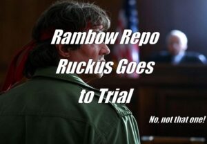 Rambow’s Repo Ruckus Goes to Trial