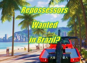 Repossessors Needed in Brazil?