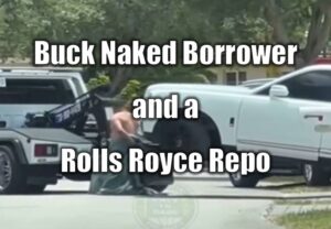 Buck Naked Borrower and a Rolls Royce Repo