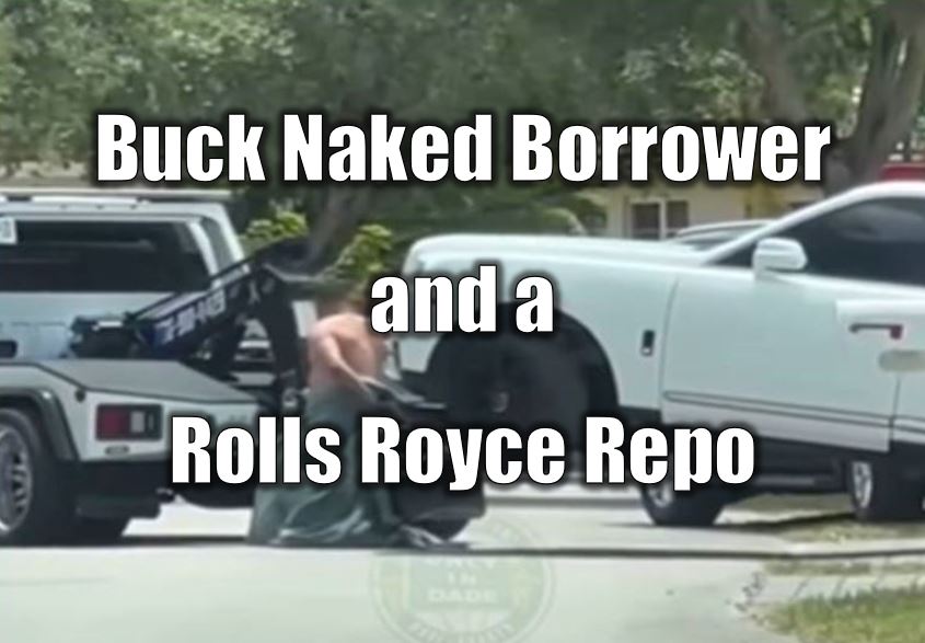 Buck Naked Borrower and a Rolls Royce Repo