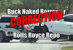 Story Correction on “Buck Naked Borrower and a Rolls Royce Repo“