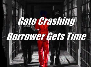 Gate Crashing Borrower Gets Time