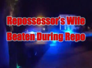 Repossessor’s Wife Beaten During Repo
