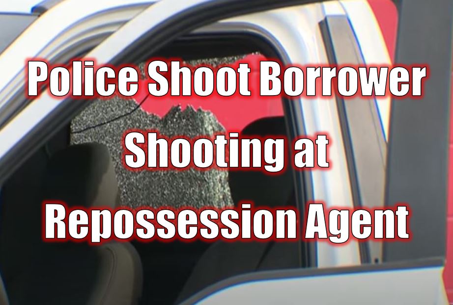 Police Shoot Borrower Shooting at Repossession Agent