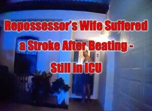 Repossessor’s Wife Suffered a Stroke After Beating by Illegal Immigrant