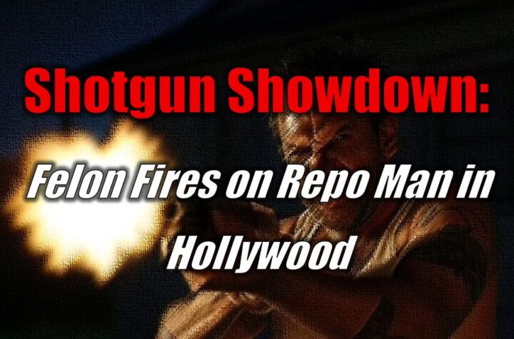 Shotgun Showdown: Felon Fires on Repo Man in Hollywood