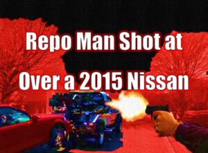 Repo Man Shot at Over a 2015 Nissan