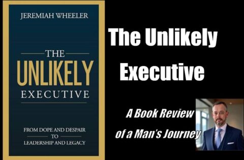 The Unlikely Executive – A Book Review of a Man’s Journey