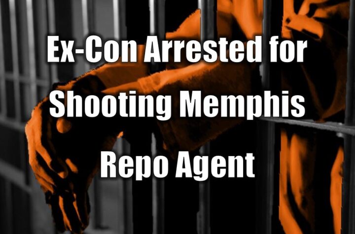 Ex-Con Arrested for Shooting Memphis Repo Agent