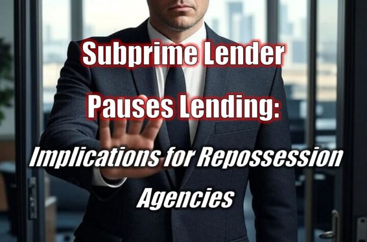 Subprime Lender Pauses Lending: Implications for Repossession Agencies