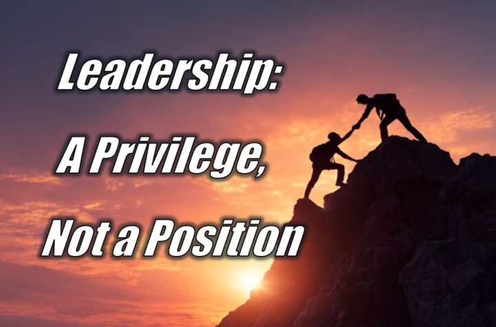 Leadership: A Privilege, Not a Position