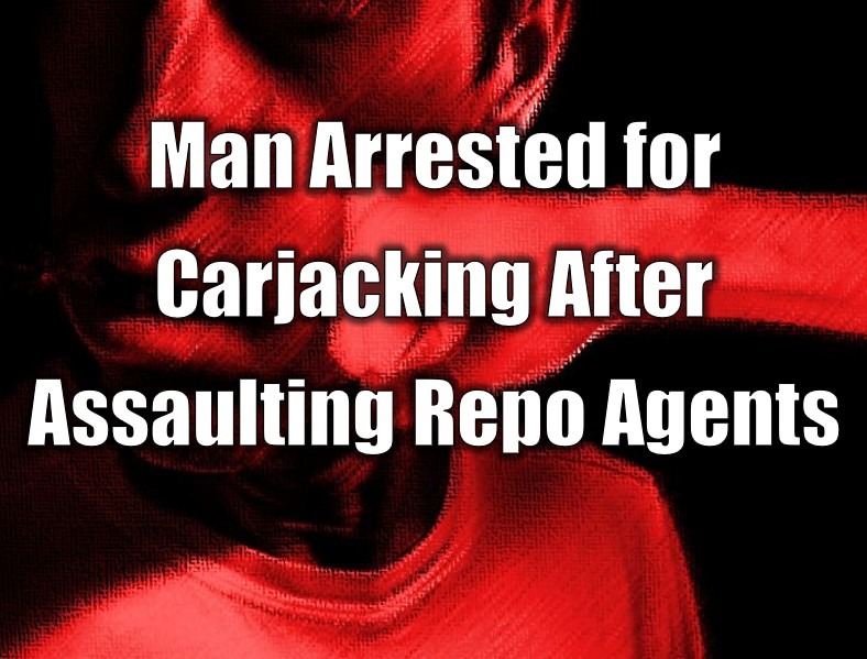 Man Arrested for Carjacking After Assaulting Repo Agents